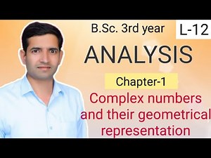Bsc 3rd year L-12 complex analysis chapter-1 complex numbers and their geometrical representation