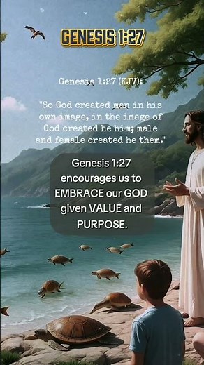 Genesis 1:27 (KJV):"So God created man in his own image, in the image of