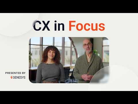 CX in Focus: The agentic AI era of customer experience | Genesys