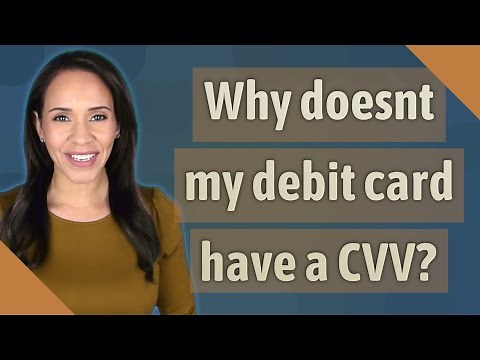 Why doesnt my debit card have a CVV?