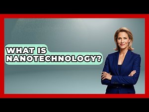 What Is Nanotechnology? - Emerging Tech Insider