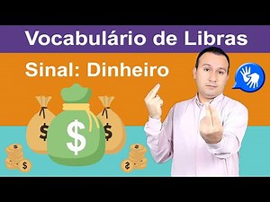 Como sinalizar DINHEIRO em Libras?