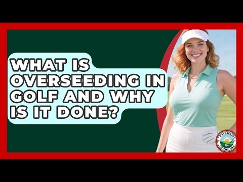 What Is Overseeding In Golf And Why Is It Done? - Fairways of the USA