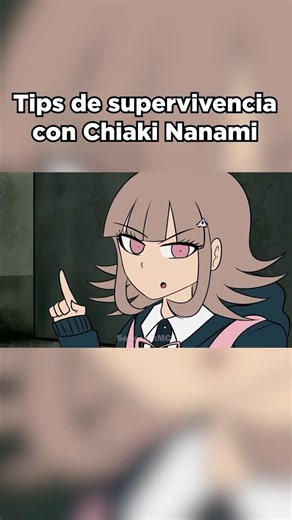 Tips de Supervivencia con Chiaki Nanami