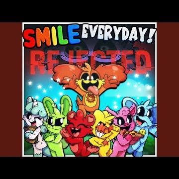 Smile Everyday! REJECTED (Smiling Critters Theme Song) (feat. The Mediocre Dutchman, Jelzyart &...