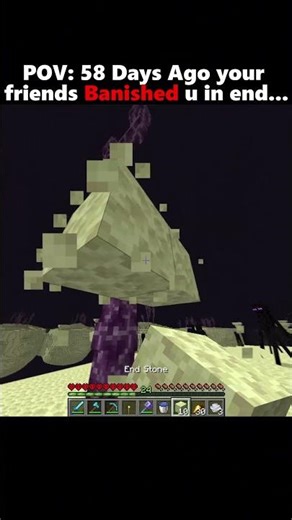 POV: 58 Days Ago your friends Banished u in end... [ Part 1 ] #minecraft