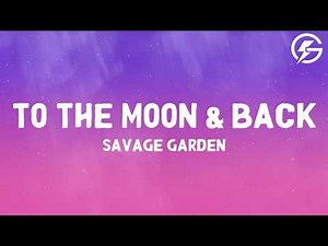 Savage Garden - To The Moon & Back (Lyrics)