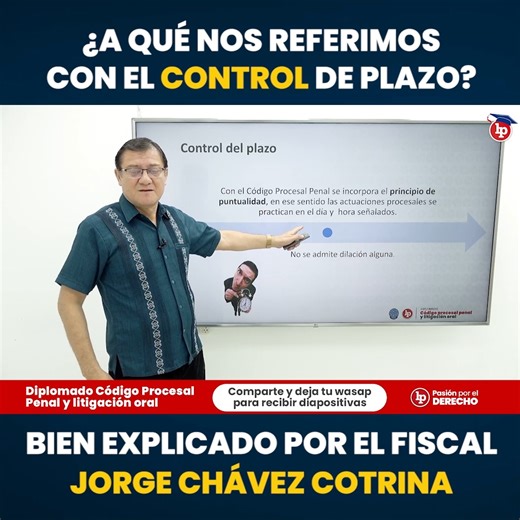 3.3K views · 73 reactions | ✅Deja tu WhatsApp para recibir las diapositivas  Tema: ¿A qué nos referimos con el control de plazo?. Bien explicado por el fiscal Jorge Chávez Cotrina  Expositor: Jorge Chávez Cotrina Diplomado Código Procesal Penal y litigación oral. Inicio: 7 de agosto de 2024 Paquete de libros gratis y pago en dos cuotas hasta el 25 de julio ▶️Más información: https://lpd.pe/2dxdy al WhatsApp 969000440 | LP - Pasión por el Derecho | Facebook
