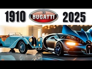 The Evolution of Bugatti Cars (1910–2025) – From Classics to Hypercars!