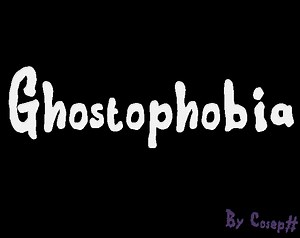 Ghostophobia by Coseph #, Kerami
