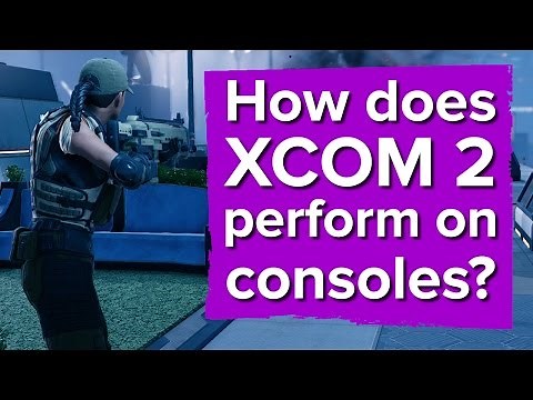 How does XCOM 2 perform on consoles? (Xbox One Gameplay)