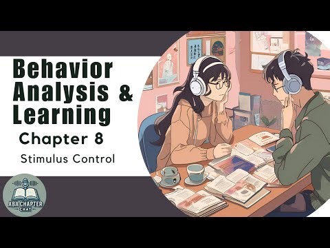 ABA Chapter Chat: Behavior Analysis & Learning - Chapter 8 | Stimulus Control