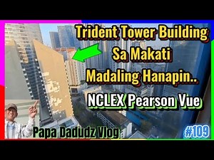 Trident Tower Building Sa Makati Madaling Hanapin NCLEX Pearson Vue/ Papa Dadudz Vlog