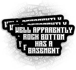 3 Pack Well Apparently Rock Bottom Has A Basement Sticker Funny Sarcastic Quotes Bookish Book Lover 3" Die-Cut Waterproof Vinyl Decal for Helmet Toolbox Water Bottle Phone Case Laptop Car 3 Inches