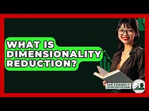 What Is Dimensionality Reduction? - The Friendly Statistician