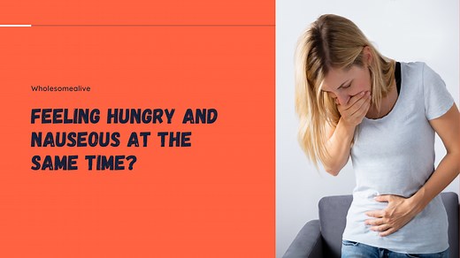 8 Best Causes of Feeling Hungry and Nauseous at the Same Time