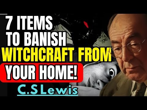 7 Essential Objects You Need to Defeat Witchcraft in Your Home | C.S. Lewis Sermons