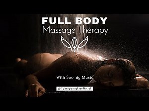 42 Minutes Full Body Massage Therapy With Soothing Music