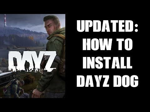 UPDATED: How To Install PC DayZ Dog Mod On Your Local & Community Server, Inc. Wild Dog Territories
