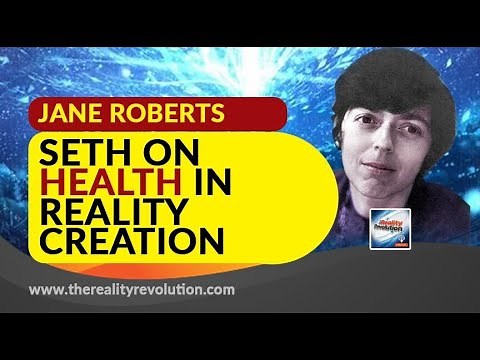 Seth On Health In Reality Creation
