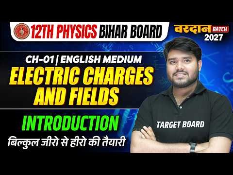 Vardaan Batch 2027 🔥| Electric Charges and Fields | Class 12 Physics Chapter 1 | Bihar Board 2027