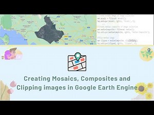 [GEE Basic #5] Creating mosaics, composites and Clipping images in Google Earth Engine