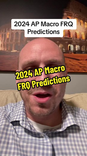 2024 AP Macroeconomics FRQ Predictions 2024 AP Macro FRQ Predictions #apmacro #apmacroeconomics #macro #macroreview #econ #economics