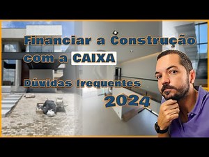 Como Construir uma casa pela Caixa em 2024 - 10 duvidas frequentes