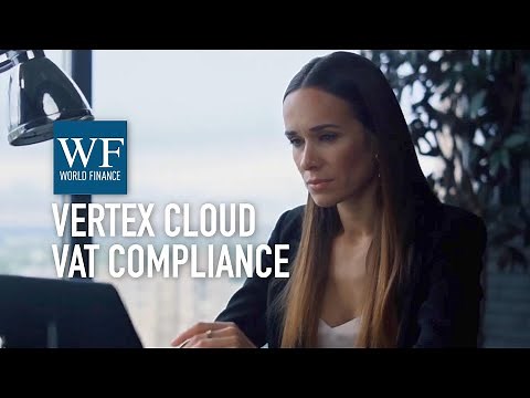 Vertex tax technology: Introducing Vertex Cloud VAT compliance | World Finance