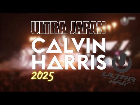 CALVIN HARRIS live at Ultra Japan 2025 FULL SET