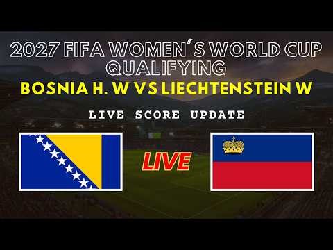 Bosnia & Herzegovina vs Liechtenstein Live Scores | FIFA Women's World Cup 2027 Qualifying