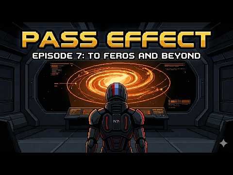 Pass Effect Episode Seven: To Feros and Beyond