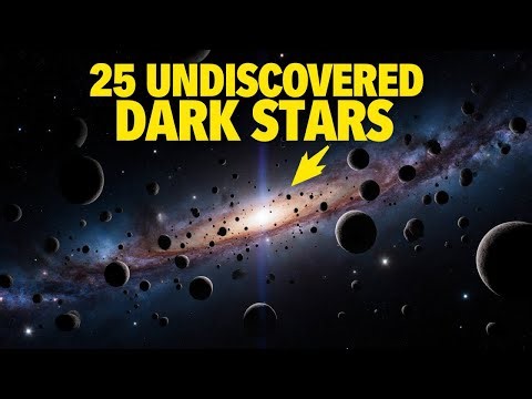 25 Undiscovered Dark Stars Scientists Are Hunting
