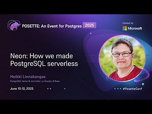Neon: How we made PostgreSQL serverless | POSETTE: An Event for Postgres 2025