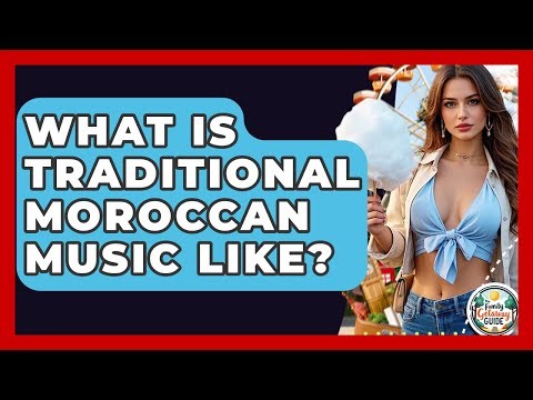 What Is Traditional Moroccan Music Like? - The Family Getaway Guide