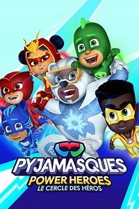 Les Pyjamasques : Power Heroes, le cercle des Héros (2023, Série, 1 Saison) — CinéSérie