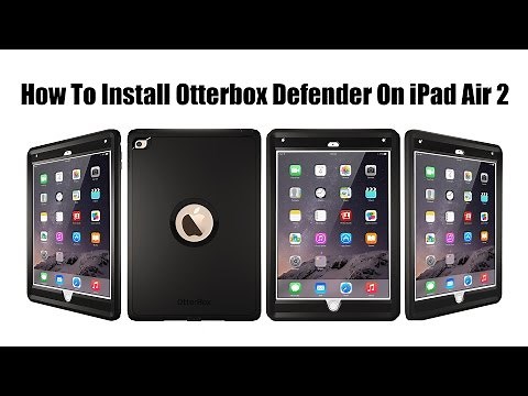 How To Install Otterbox Defender Case On The Apple iPad Air 2