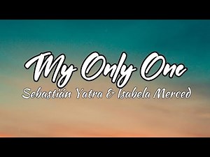 Sebastián Yatra & Isabela Merced - My Only One (Lyrics)