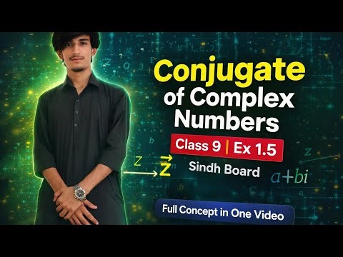 Conjugate of Complex Numbers in Urdu/Hindi | Class 9 Ex 1.5 Sindh Board | Sir Qaiser Abbas