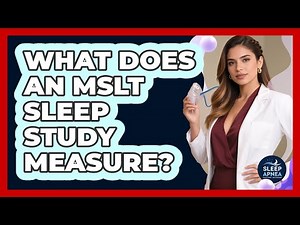 What Does An MSLT Sleep Study Measure?