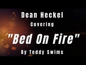 Dean Heckel covering "Bed on Fire" by Teddy Swims