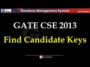 GATE CSE 2013 | Find Candidate Keys from Functional Dependencies | DBMS | GO Classes | Deepak Poonia