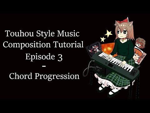 Touhou Style Music Composition Tutorial (Episode 3: Chord Progressions)