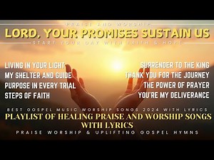 Top Gospel Music Worship Songs with Lyrics | Christian Praise & Worship Hymns to Heal Your Soul