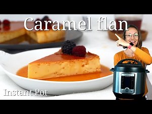Caramel flan Instant Pot | Homemade caramel