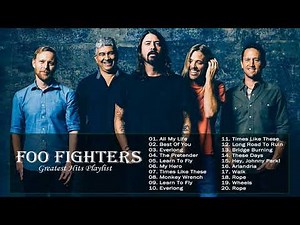 The Best Of Foo Fighters Full Abum - Foo Fighters Greatest Hits Playlist