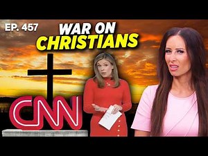 CNN Declares WAR on Christianity
