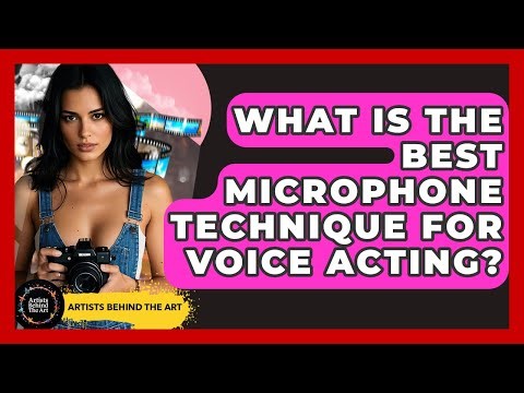 What Is The Best Microphone Technique For Voice Acting? - Artists Behind the Art