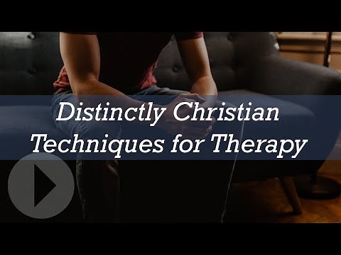 Distinctly Christian Techniques for Therapy - Eric Johnson