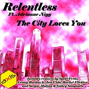 The City Loves You (Lenny Ruckus & Ana Vida Remix) - Relentless: Song Lyrics, Music Videos & Concerts